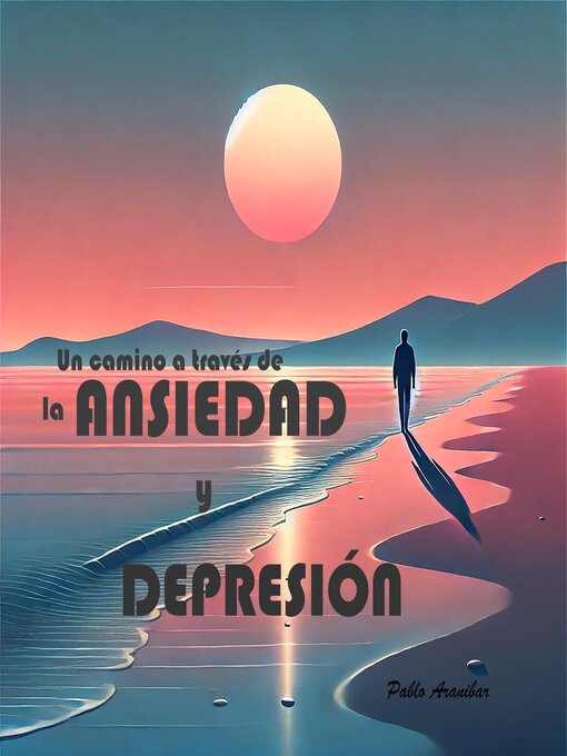 Title details for Un camino a través de la ansiedad y depresión by Juan Pablo Aranibar Zapata - Available